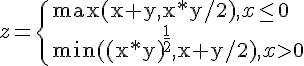 https://www.cyberforum.ru/cgi-bin/latex.cgi? <br />
z=\begin{cases} & \text{max(x+y,x*y/2),} x\leq 0  \\  & \text{min{((x*y)}^{\frac{1}{2}},x+y/2),} x > 0  \\   \end{cases} <br />
