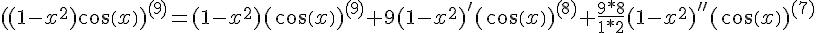 https://www.cyberforum.ru/cgi-bin/latex.cgi?((1-x^2)cos(x))^{(9)}=(1-x^2)(cos(x))^{(9)}+9(1-x^2)'(cos(x))^{(8)}+\frac{9*8}{1*2}(1-x^2)''(cos(x))^{(7)}