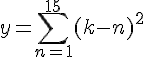 https://www.cyberforum.ru/cgi-bin/latex.cgi?<br />
y=\sum_{n=1}^{15}(k-n)^2<br />
