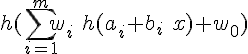 https://www.cyberforum.ru/cgi-bin/latex.cgi?<br />
h(\sum_{i = 1}^{m} w_i\ h(a_i + b_i\ x) + w_0)<br />
