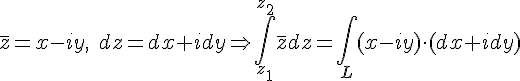 https://www.cyberforum.ru/cgi-bin/latex.cgi?\bar z = x-iy, \;dz=dx+idy\Rightarrow \int_{z_1}^{z_2} \bar z dz=\int_L (x-iy) \cdot(dx+idy)