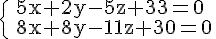 https://www.cyberforum.ru/cgi-bin/latex.cgi?\begin{cases} & \text 5x+2y-5z+33=0  \\  & \text 8x+8y-11z+30=0\end{cases}