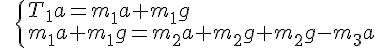 https://www.cyberforum.ru/cgi-bin/latex.cgi?\begin{cases} & \text{   } {T}_{1}a={m}_{1}a + {m}_{1}g  \\  & \text{   } {m}_{1}a + {m}_{1}g= {m}_{2}a + {m}_{2}g + {m}_{2}g - {m}_{3}a\end{cases}