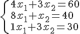 https://www.cyberforum.ru/cgi-bin/latex.cgi?\begin{cases} & 4{x}_{1}+3{x}_{2} = 60  \\  & 8{x}_{1}+{x}_{2} = 40  \\  & 1{x}_{1}+3{x}_{2} = 30 \end{cases}