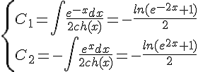 https://www.cyberforum.ru/cgi-bin/latex.cgi?\begin{cases} & C_1=\int \frac{e^{-x}dx}{2ch(x)}=-\frac{ln(e^{-2x}+1)}{2} \\  & C_2=-\int \frac{e^{x}dx}{2ch(x)}=-\frac{ln(e^{2x}+1)}{2} \end{cases}