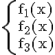 https://www.cyberforum.ru/cgi-bin/latex.cgi?\begin{cases}<br />
 & \text{{f}_{1}(x)}     <br />
 & \text{{f}_{2}(x)}    <br />
 & \text{{f}_{3}(x)}     <br />
\end{cases}