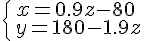 https://www.cyberforum.ru/cgi-bin/latex.cgi?\begin{cases}<br />
 & x=0.9z-80  \\ <br />
 & y=180-1.9z  <br />
\end{cases}