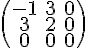 https://www.cyberforum.ru/cgi-bin/latex.cgi?\begin{pmatrix}-1 & 3 & 0\\ 3 & 2 & 0\\ 0 & 0 & 0\end{pmatrix}