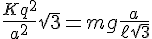 https://www.cyberforum.ru/cgi-bin/latex.cgi?\frac{{K{q^2}}}{{{a^2}}}\sqrt 3  = mg\frac{a}{{\ell \sqrt 3 }}