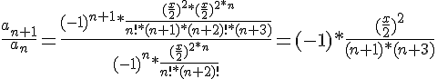 https://www.cyberforum.ru/cgi-bin/latex.cgi?\frac{{a}_{n + 1}}{{a}_{n}} = \frac{{(-1)}^{n + 1}*\frac{{(\frac{x}{2})}^{2}*{(\frac{x}{2})}^{2*n}}{n!*(n + 1)*(n + 2)!*(n + 3)}}{{(-1)}^{n}*\frac{{(\frac{x}{2})}^{2*n}}{n!*(n + 2)!}} = (-1)*\frac{{(\frac{x}{2})}^{2}}{(n + 1)*(n + 3)}