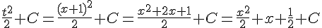 https://www.cyberforum.ru/cgi-bin/latex.cgi?\frac{{t}^{2}}{2}+C=\frac{{(x+1)}^{2}}{2}+C=\frac{{x}^{2}+2x+1}{2}+C=\frac{{x}^{2}}{2}+x+\frac{1}{2}+C