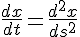 https://www.cyberforum.ru/cgi-bin/latex.cgi?\frac{dx}{dt}=\frac{d^2x}{ds^2}