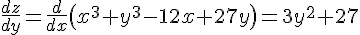 https://www.cyberforum.ru/cgi-bin/latex.cgi?\frac{dz}{dy}=\frac{d}{dx}\left( {x}^{3}+{y}^{3}-12x+27y\right)=3{y}^{2}+27