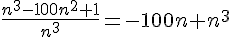 https://www.cyberforum.ru/cgi-bin/latex.cgi?\frac{n^3-100n^2+1}{n^3}=-100n+n^3