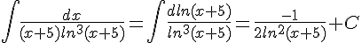 https://www.cyberforum.ru/cgi-bin/latex.cgi?\int \frac{dx}{(x+5)ln^3(x+5)}=\int \frac{dln(x+5)}{ln^3(x+5)}=\frac{-1}{2ln^2(x+5)}+C