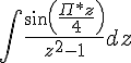 https://www.cyberforum.ru/cgi-bin/latex.cgi?\int \frac{sin(\frac {\Pi*z} {4})}{z^2-1}dz