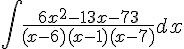 https://www.cyberforum.ru/cgi-bin/latex.cgi?\int {\frac{6x^2-13x-73}{(x-6)(x-1)(x-7)}dx