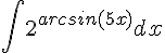 https://www.cyberforum.ru/cgi-bin/latex.cgi?\int {2}^{arcsin(5x)}dx