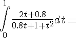 https://www.cyberforum.ru/cgi-bin/latex.cgi?\int\limits_0^1 {\frac{{2t + 0.8}}{{0.8t + 1 + {t^2}}}dt = } \