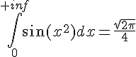 https://www.cyberforum.ru/cgi-bin/latex.cgi?\int_{0}^{+inf}\sin({x}^{2})dx = \frac{\sqrt{2\pi }}{4}