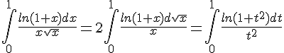 https://www.cyberforum.ru/cgi-bin/latex.cgi?\int_{0}^{1} \frac{ln(1+x)dx}{x\sqrt{x}}=2\int_{0}^{1} \frac{ln(1+x)d\sqrt{x}}{x}=\int_{0}^{1}\frac{ln(1+t^2)dt}{t^2}