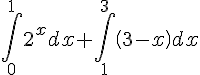 https://www.cyberforum.ru/cgi-bin/latex.cgi?\int_{0}^{1}2^xdx+\int_{1}^{3}\left(3-x\right)dx