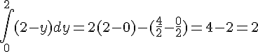 https://www.cyberforum.ru/cgi-bin/latex.cgi?\int_{0}^{2}(2-y)dy = 2(2-0) - (\frac{4}{2}-\frac{0}{2}) = 4 - 2 = 2