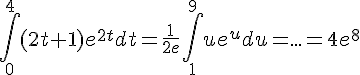 https://www.cyberforum.ru/cgi-bin/latex.cgi?\int_{0}^{4}(2t+1)e^{2t}dt=\frac{1}{2e}\int_{1}^{9}ue^udu=...=4e^8