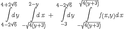https://www.cyberforum.ru/cgi-bin/latex.cgi?\int_{4-2\sqrt{6}}^{4+2\sqrt{6}}dy\: \int_{-\sqrt{4\left(y+3 \right)}}^{2-y}dx\: +\: \int_{-3}^{4-2\sqrt{6}}dy\: \int_{-\sqrt{4\left(y+3 \right)}}^{\sqrt{4\left(y+3 \right)}}f\left(x,y \right)dx\
