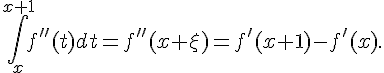 https://www.cyberforum.ru/cgi-bin/latex.cgi?\int_{x}^{x+1}f''(t)dt=f''(x+\xi)=f'(x+1)-f'(x).