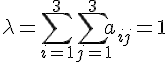 https://www.cyberforum.ru/cgi-bin/latex.cgi?\lambda =\sum_{i=1}^{3}\sum_{j=1}^{3}{a}_{ij}=1