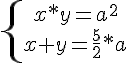 https://www.cyberforum.ru/cgi-bin/latex.cgi?\left\{\begin{matrix}<br />
x*{y}={a}^{2}\\ <br />
{x}+{y}=\frac{5}{2}*{a}<br />
\end{matrix}\right.