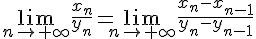 https://www.cyberforum.ru/cgi-bin/latex.cgi?\lim_{n\rightarrow +\infty}\frac{{x}_{n}}{{y}_{n}}=\lim_{n\rightarrow +\infty}\frac{{x}_{n}-{x}_{n-1}}{{y}_{n}-{y}_{n-1}}