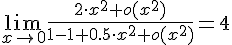 https://www.cyberforum.ru/cgi-bin/latex.cgi?\lim_{x\rightarrow 0}\frac{2\cdot x^2+o(x^2)}{1-1+0.5\cdot x^2+o(x^2)}=4