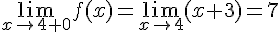 https://www.cyberforum.ru/cgi-bin/latex.cgi?\lim_{x\rightarrow 4+0}f(x) = \lim_{x \rightarrow 4}(x+3) = 7