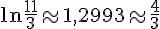 https://www.cyberforum.ru/cgi-bin/latex.cgi?\ln \frac{{11}}{3} \approx 1,2993 \approx \frac{4}{3}