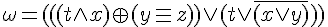 https://www.cyberforum.ru/cgi-bin/latex.cgi?\omega=(((t\wedge x)\oplus (y\equiv z))\vee (t\vee \bar{(x\vee y)}))