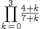 https://www.cyberforum.ru/cgi-bin/latex.cgi?\prod_{k=0}^{3}\frac{4+k}{7+k}