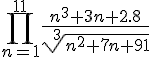 https://www.cyberforum.ru/cgi-bin/latex.cgi?\prod_{n=1}^{11} \frac{n^3+3n+2.8}{\sqrt[3]{n^2+7n+91}}