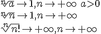 https://www.cyberforum.ru/cgi-bin/latex.cgi?\sqrt[n]{a}\rightarrow 1,n\rightarrow +\infty \: a>0\\\sqrt[n]{n}\rightarrow 1,n\rightarrow +\infty \\\sqrt[n]{n!}\rightarrow +\infty,n\rightarrow +\infty