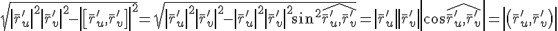 https://www.cyberforum.ru/cgi-bin/latex.cgi?\sqrt{\left|\bar{r}'_u \right|^2 \left|\bar{r}'_v \right|^2-\left|\left[\bar{r}'_u,\bar{r}'_v \right] \right|^2}=\sqrt{\left|\bar{r}'_u \right|^2 \left|\bar{r}'_v \right|^2-\left|\bar{r}'_u \right|^2 \left|\bar{r}'_v \right|^2 \sin^2\hat{\bar{r}'_u,\bar{r}'_v} }=\left|\bar{r}'_u \right| \left|\bar{r}'_v \right| \left| \cos\hat{\bar{r}'_u,\bar{r}'_v}\right|=\left|\left(\bar{r}'_u,\bar{r}'_v \right) \right|