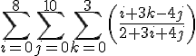 https://www.cyberforum.ru/cgi-bin/latex.cgi?\sum_{i=0}^{8}\sum_{j=0}^{10}\sum_{k=0}^{3}\left(\frac{i+3k-4j}{2+3i+4j} \right)