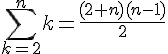 https://www.cyberforum.ru/cgi-bin/latex.cgi?\sum_{k=2}^nk=\frac{(2+n)(n-1)}{2}