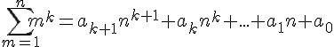 https://www.cyberforum.ru/cgi-bin/latex.cgi?\sum_{m=1}^{n}m^k=a_{k+1}n^{k+1}+a_kn^k+...+a_1n+a_0 