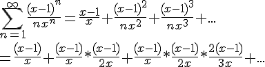 https://www.cyberforum.ru/cgi-bin/latex.cgi?\sum_{n=1}^{\infty}\frac{{(x-1)}^{n}}{n{x}^{n}} = \frac{x-1}{x} + \frac{{(x-1)}^{2}}{n{x}^{2}} + \frac{{(x-1)}^{3}}{n{x}^{3}} + ... \\ =\frac{(x-1)}{x} + \frac{(x-1)}{x}*\frac{(x-1)}{2x} +\frac{(x-1)}{x}*\frac{(x-1)}{2x}*\frac{2(x-1)}{3x} + ...