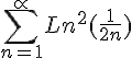 https://www.cyberforum.ru/cgi-bin/latex.cgi?\sum_{n=1}^{\propto }{Ln}^{2}(\frac{1}{2n})