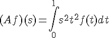 https://www.cyberforum.ru/cgi-bin/latex.cgi?{(Af)(s)=}\int_{0}^{1}{s}^{2}{t}^{2}{f}{(}{t}{)}{dt}