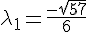 https://www.cyberforum.ru/cgi-bin/latex.cgi?{\lambda }_{1}=\frac{-\sqrt{57}}{6}