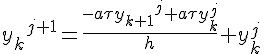 https://www.cyberforum.ru/cgi-bin/latex.cgi?{{y}_{k}}^{j+1}=\frac{ -a \tau {{y}_{k+1}}^{j} + a \tau {{y}_{k}^{j}} }{ h } + {{y}_{k}^{j}}