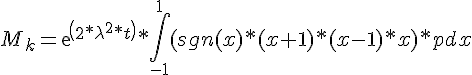 https://www.cyberforum.ru/cgi-bin/latex.cgi?{M}_{k}=exp(2*\lambda^2*t)*\int_{-1}^{1}(sgn(x)*(x+1)*(x-1)*x)*pdx